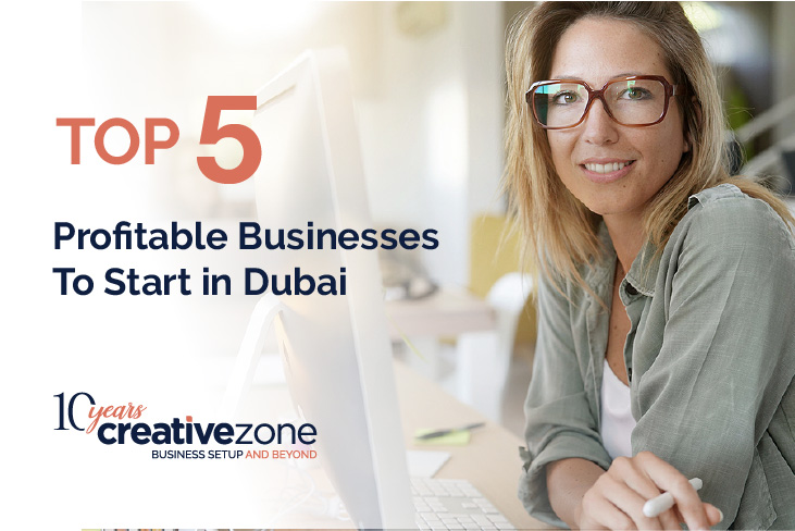 Top 5 Profitable Businesses To Start in Dubai