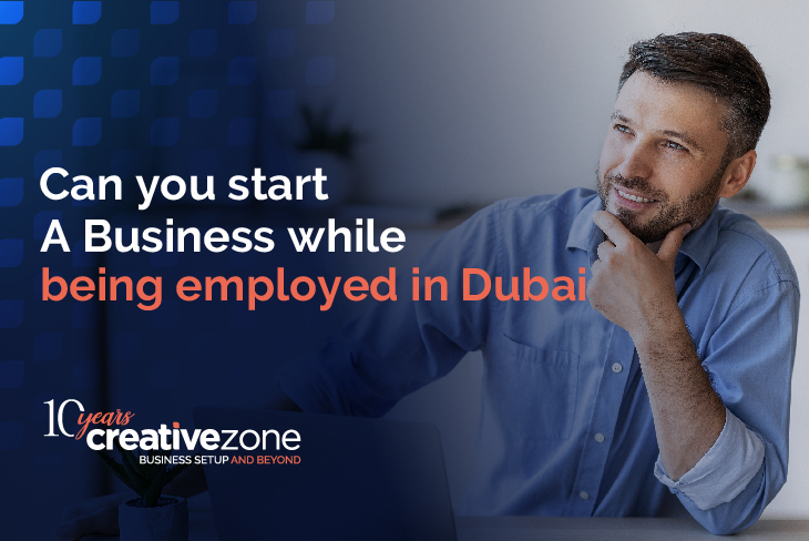 Can You Start a Business While Being Employed in Dubai?
