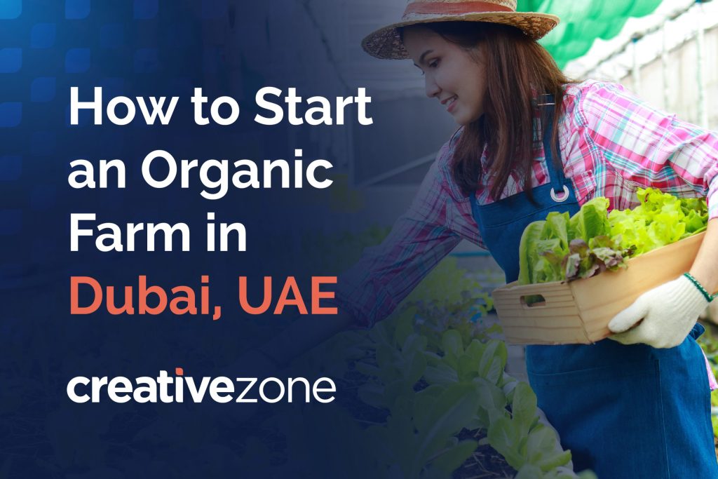 How to start an organic farm in Dubai, UAE