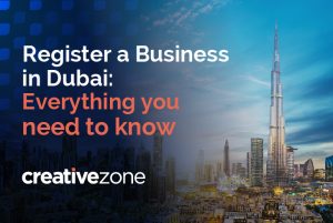 Register a business in Dubai - A complete Guide