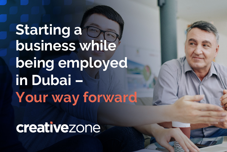 Starting a business while being employed in Dubai – your way forward
