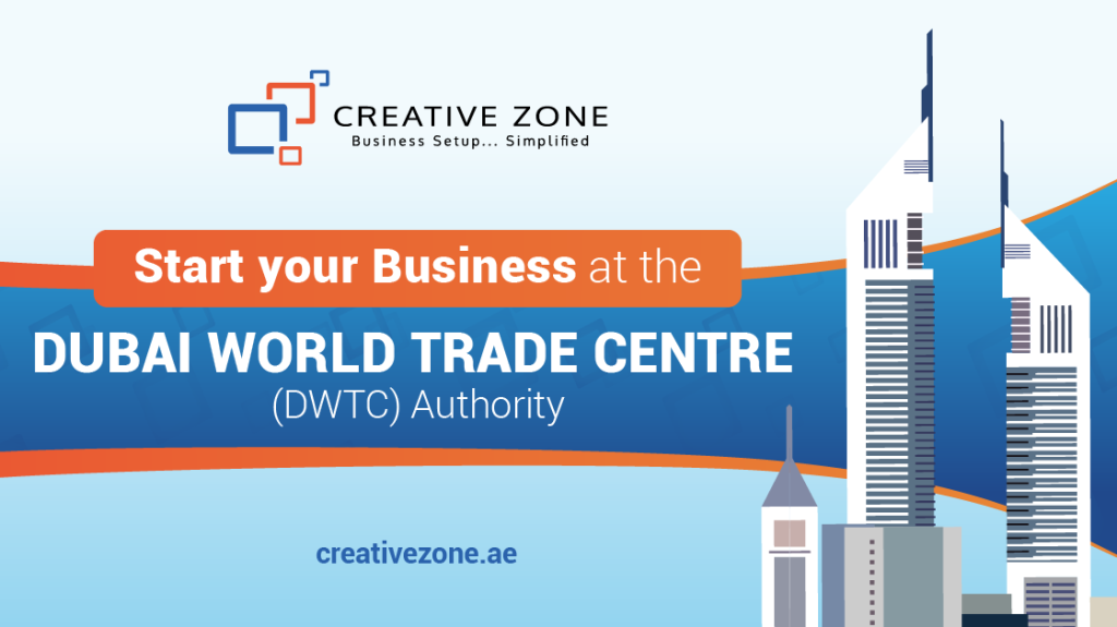 Reasons to Start your Business at the Dubai World Trade Centre (DWTC) Authority